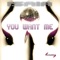 You Want Me (Isaia Mix) - Isaia lyrics