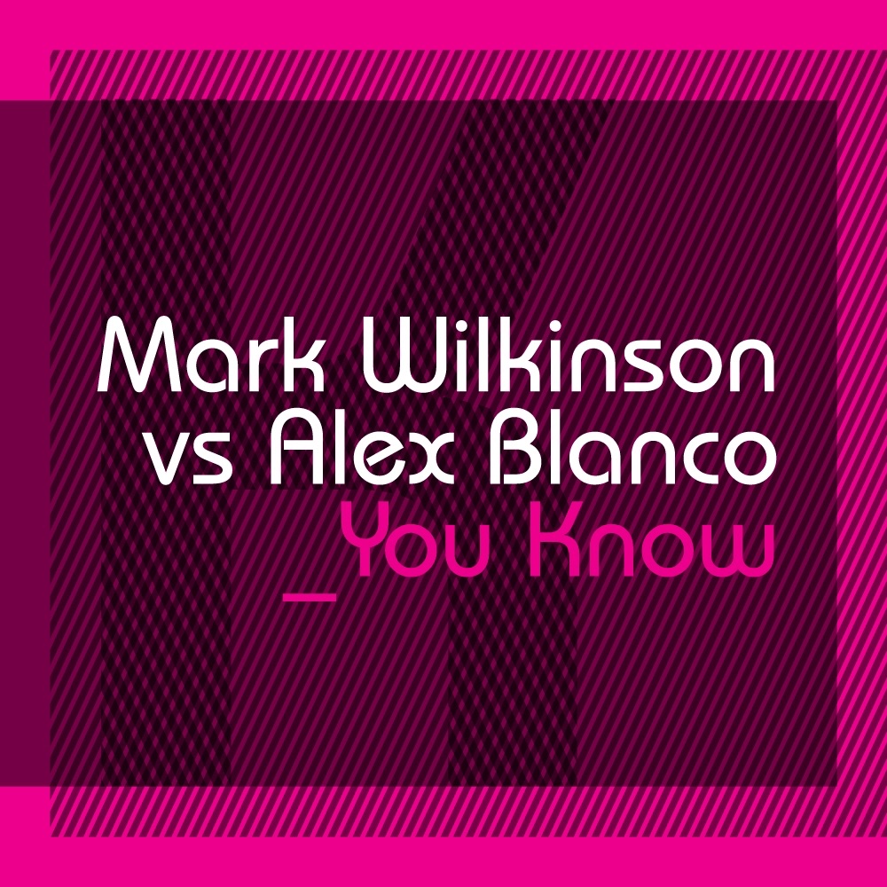 Обложка альбома «You Know (I Owe You) (Mark Wilkinson vs. Alex Blanco) - Single» — Mark Wilkinson & Alex Blanco