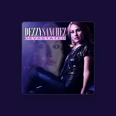 Listen to Dezzy Sanchez, watch music videos, read bio, see tour dates & more!