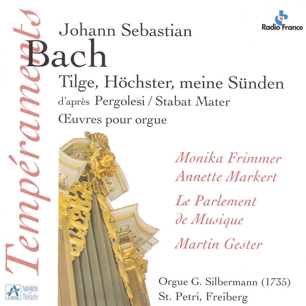 Обложка альбома «Bach: Tilge, Höchster, Meine Sünden, D'après "Stabat Mater" de Pergolesi, Oeuvres Pour Orgue» — Martin Gester, Le Parlement de Musique, Monika Frimmer & Annette Markert