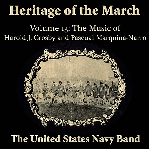 Обложка альбома «Heritage of the March, Volume 13 the Music of Crosby & Marquina-Narro» — Donald W. Stauffer & United States Navy Band