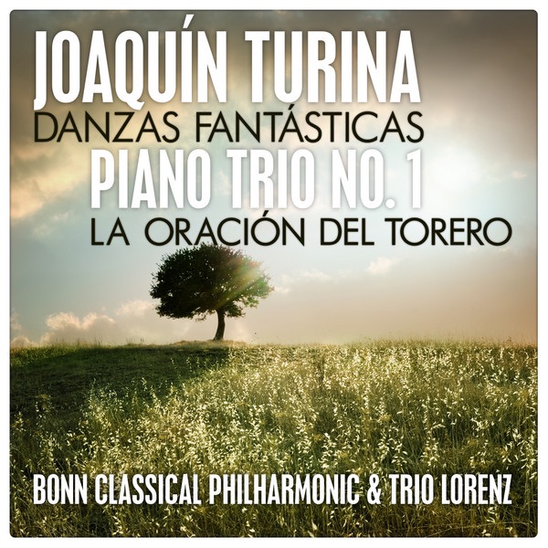 Обложка альбома «Turina: Danzas Fantásticas - Piano Trio No. 1 - La Oración del Torero» — Bonn Classical Philharmonic, Trio Lorenz, Heribert Beissel & Celia Linde