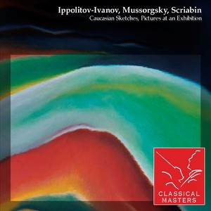 Ippolitov-Ivanov: Caucasian Sketches - Mussorgsky: Pictures At an Exhibition