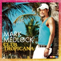 Club Tropicana - Mark Medlock