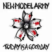 Today Is a Good Day — New Model Army