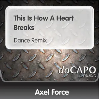 This Is How a Heart Breaks (Dance Remix) by Axel Force song reviws