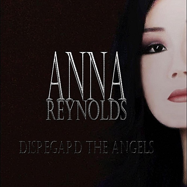 Обложка альбома «Disregard the Angels» — Anna Reynolds