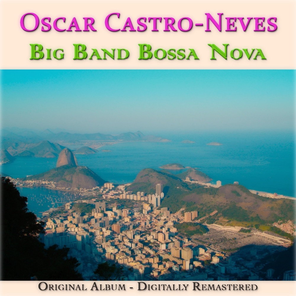Обложка альбома «Big Band Bossa Nova (Original Album, Remastered)» — Oscar Castro-Neves