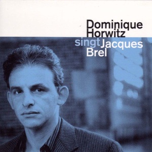 Dominique Horwitz singt Jacques Brel