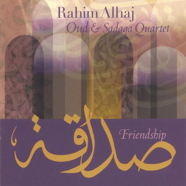 Обложка альбома «Friendship: Oud & Sadaqa Quartet» — Rahim Alhaj