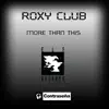 Roxy Club - More Than This (Original Mix)