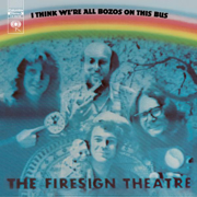 I Think We're All Bozos on This Bus - The Firesign Theatre