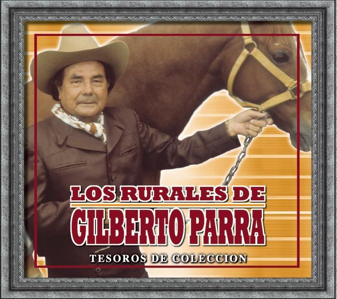 Tesoros de Colección - Los Rurales de Gilberto Parra