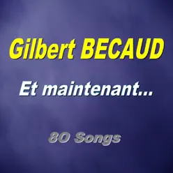 Et maintenant... (80 songs) - Gilbert Becaud