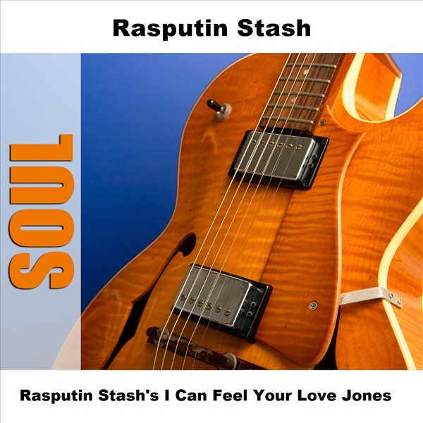 Rasputin Stash's I Can Feel Your Love Jones