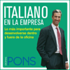 Italiano en la empresa [Italian in the Office]: Lo más importante para desenvolverse dentro y fuera de la oficina (Unabridged) - Pons Idiomas