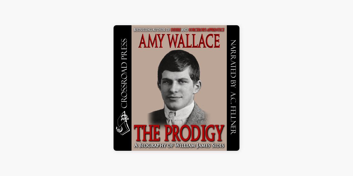 The Prodigy : A Biography of William James by Wallace, Amy