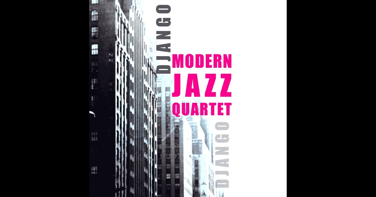 Django - モダン・ジャズ・カルテットのアルバム - Apple Music