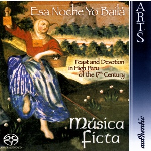 Esa Noche Yo Baílá - Feast and Devotion In High Peru of the 17th Century