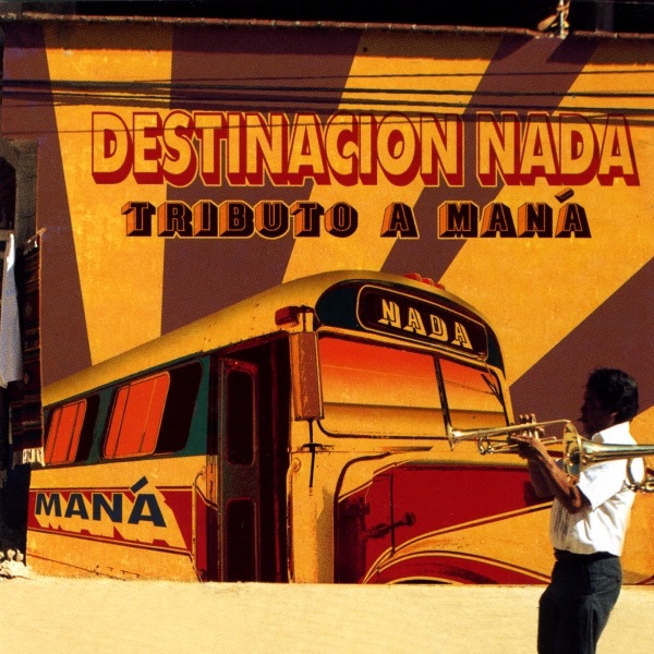 Tributo a Mana: Destinacion Nada