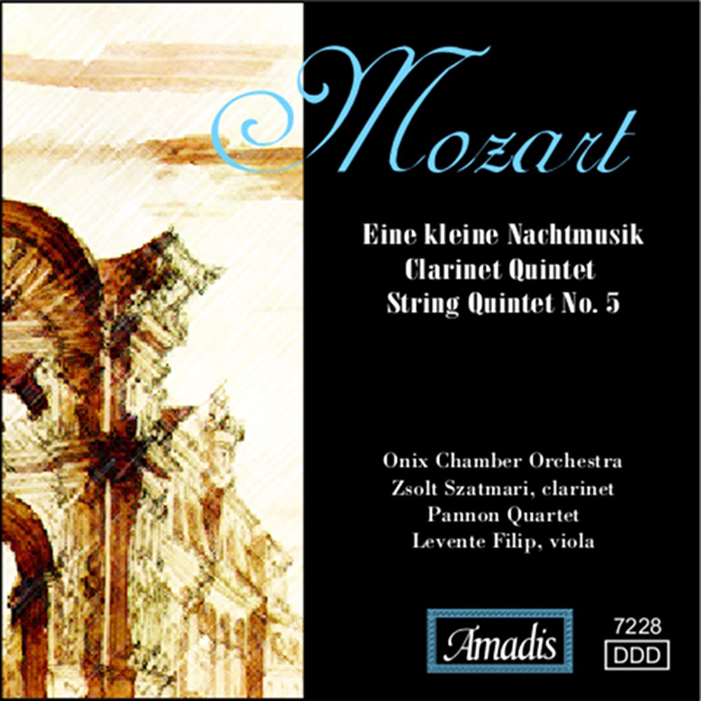 Обложка альбома «Mozart: Eine Kleine Nachtmusik; Clarinet Quintet; String Quintet No. 5» — Onix Chamber Orchestra, Zsolt Szatmari, Pannon Quartet, Levente Filip & Zsuzsa Kollar