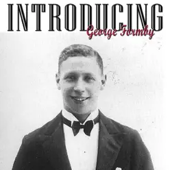 Introducing George Formby - George Formby Introducing George Formby - George Formby