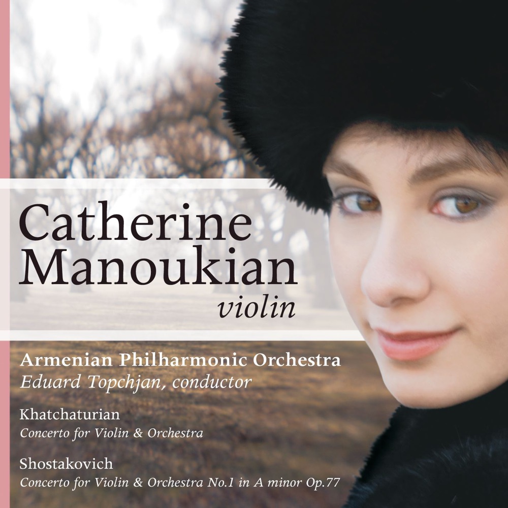 Обложка альбома «Khatchaturian: Concerto for Violin & Orchestra - Shostakovich: Concerto for Violin & Orchestra No. 1» — Armenian Philharmonic Orchestra, Catherine Manoukain & Eduard Topchjan