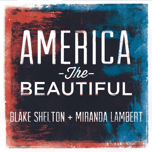 America the Beautiful - Single - Blake Shelton & Miranda Lambert