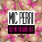Got Me Freakin' Out (Acapella) - Mic Perri lyrics