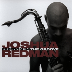 Freedom In the Groove - Joshua Redman Cover Art