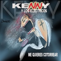 Kenny y los Eléctricos - Me Quieres Cotorrear