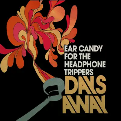 Ear Candy for the Headphone Trippers - EP - Days Away