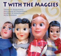 T With The Maggies - Ógánaigh Uasail