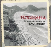 Fotografia - Os Anos Dourados de Tom Jobim