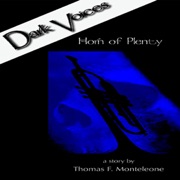 Horn of Plenty: Dark Voices, Vol. 1 (Unabridged) [Unabridged  Fiction] - Thomas F. Monteleone