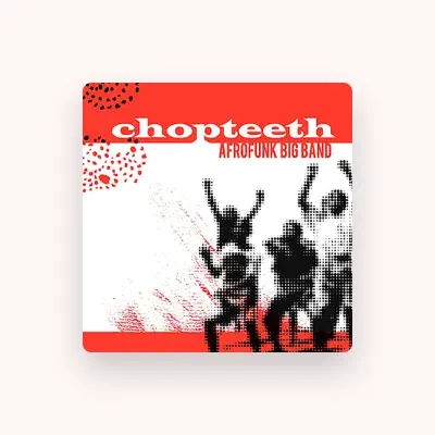 Listen to Chopteeth Afrofunk Big Band, watch music videos, read bio, see tour dates & more!