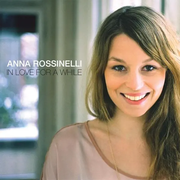 In Love For A While — ANNA ROSSINELLI