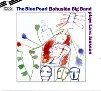 The Blue Pearl Bohuslan Big Band Plays Lars Jansson - Bohuslän Big Band