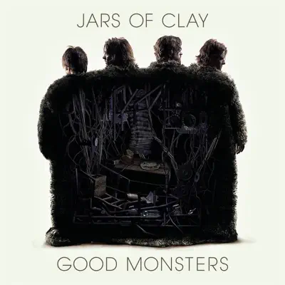 Ascolta 'Good Monsters' di Jars of Clay
