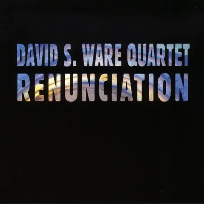 Escucha Renunciation de David S. Ware Quartet