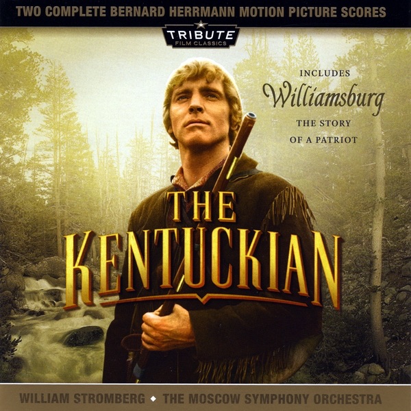 Обложка альбома «The Kentuckian / Williamsburg:The Story of a Patriot (The Complete Bernard Herrmann Scores)» — Moscow Symphony Orchestra & William Stromberg
