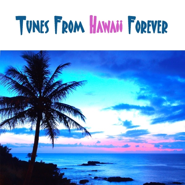 Tunes From Hawaii Forever