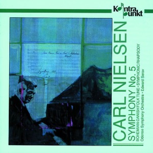 Nielsen: Symphony No. 5 Op. 50, Symphonic Rhapsody Op. 7, Böhmisk-Dansk Folketone Op. 130