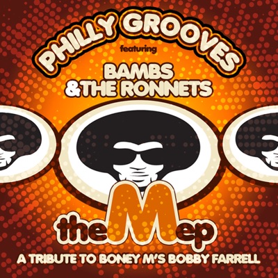 Philly Grooves feat. Bambs & The Ronnets - The M Ep (A Tribute To Boney M's Bobby Farrell