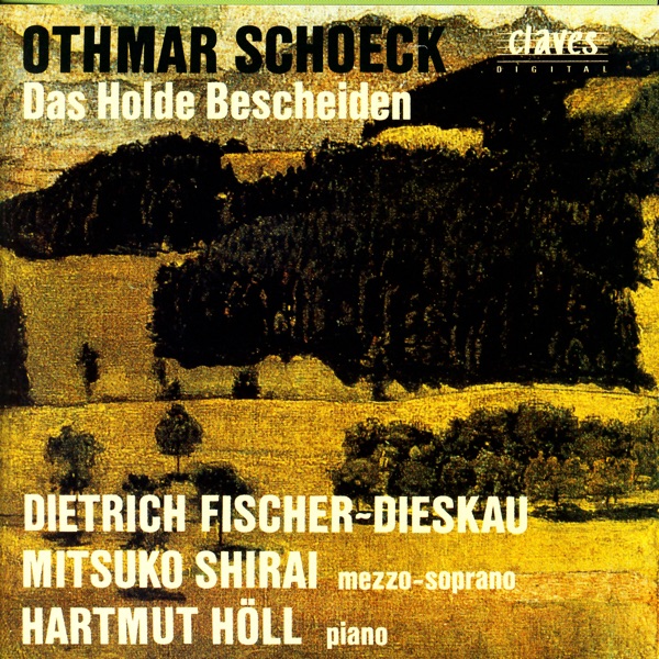 Schoeck: Das Holde Bescheiden, Op. 62, Lieder und Gesänge nach Gedichten von Eduard Mörike