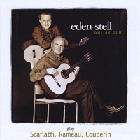 Eden Stell Guitar Duo Play Scarlatti, Rameau, Couperin - Eden Stell Guitar Duo
