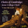 Choirs of Cambridge: Jesus College Choir - Latin Anthems - Choir of Jesus College, Cambridge, Geraint Bowen, Andrew King & Christopher Argent