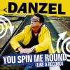 Danzel - You Spin Me Round