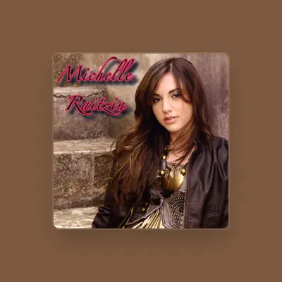 Listen to Michelle Raitzin, watch music videos, read bio, see tour dates & more!