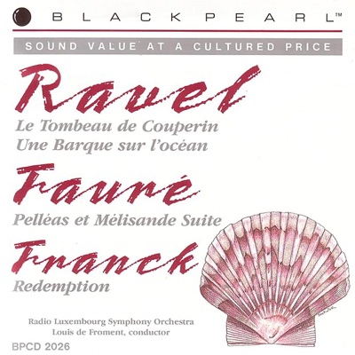 Ravel: Tombeau de Coupe & Une barque sur l'ocean - Fauré: Pelléas et Mélisande - Franck: Rédemption